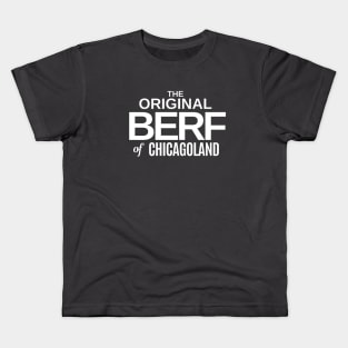 The Original BERF of Chicagoland Kids T-Shirt